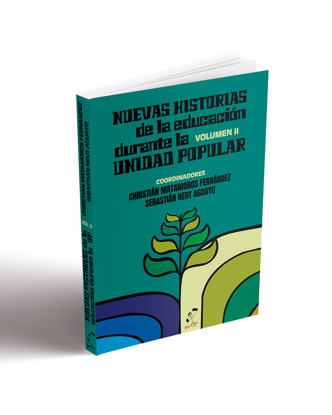 PACK. Nuevas historias de la educación durante la Unidad Popular. Volúmenes I y II.